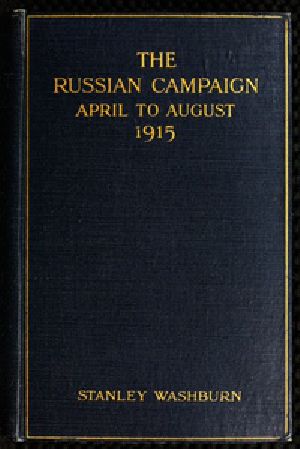 [Gutenberg 51551] • The Russian Campaign, April to August, 1915 / Being the Second Volume of "Field Notes from the Russian Front"